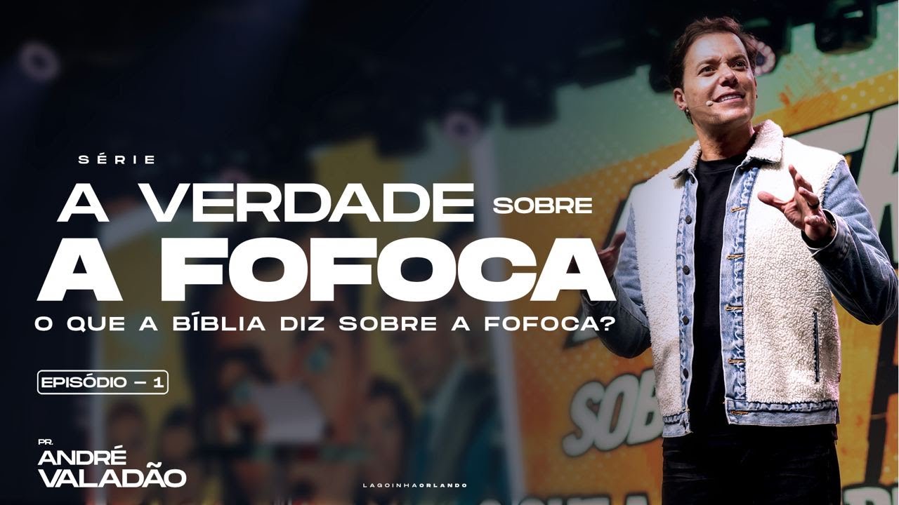 CULTO LAGOINHA AO VIVO - ANDRÉ VALADÃO - SÉRIE: A VERDADE SOBRE A FOFOCA