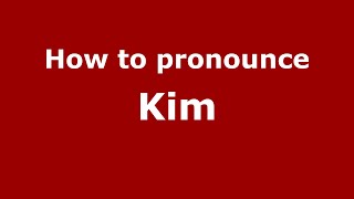 How to pronounce Kim