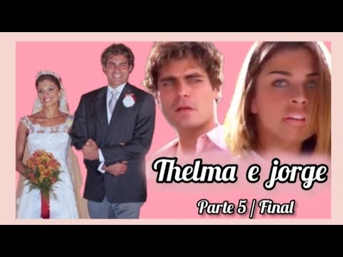 História de thelma e jorge - Parte 5/Final