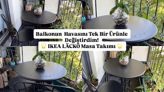Balkonun  Havasını Tek Bir Ürünle Değiştirdim! IKEA LÄCKÖ Masa Takımı 