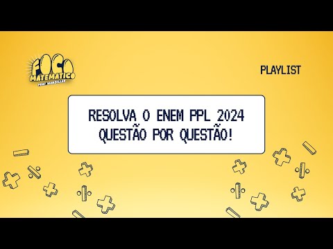 Questão 145 do Enem PPL 2024 | Matemática | Caderno azul | Resolução comentada