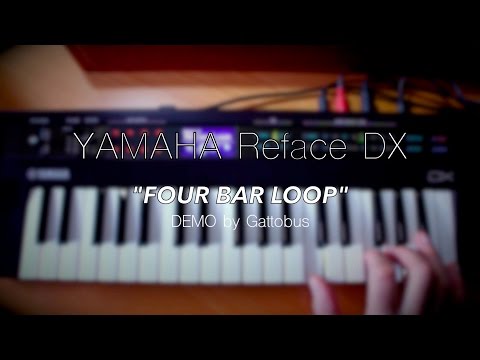 Yamaha Reface DX - DEMO - "Four bar loop" by Gattobus