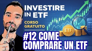 #12 INVESTIRE IN ETF - CORSO GRATUITO: Come comprare un ETF - Guida Pratica Passo dopo Passo (2026)