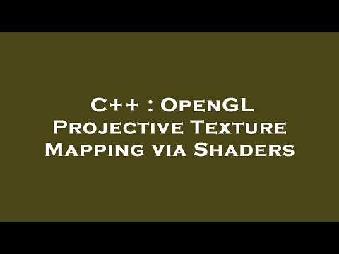 C++ : OpenGL Projective Texture Mapping via Shaders