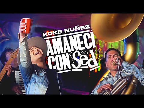 Koke Nuñez - Amanecí con Sed (Video Oficial)