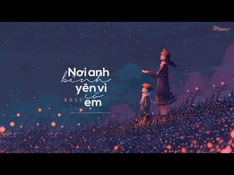Koss - Nơi Anh Bình Yên Vì Có Em
