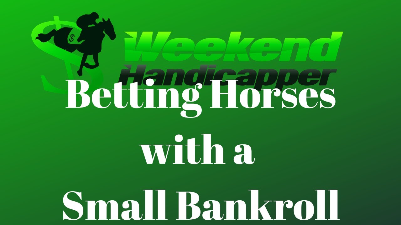 Betting Horses when you have a Small Bankroll