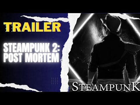 STEAMPUNK 2: POST MORTEM (TRAILER)