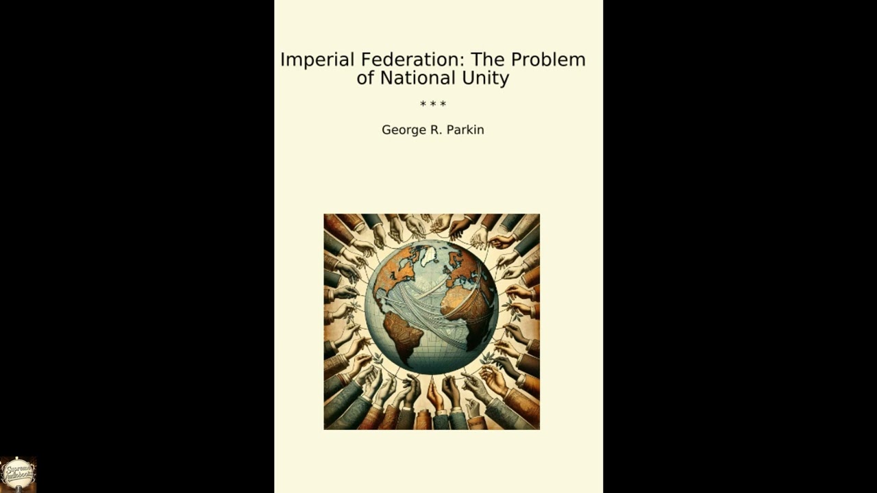 Imperial Federation: The Problem of National Unity (Classic Books)