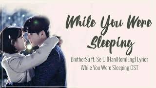 BrotherSu &amp; SE O — While You Were Sleeping [Han|Rom|Eng] Lyrics While You Were Sleeping OST Part 5