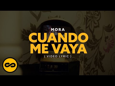 Mora - CUANDO ME VAYA (Video Lyrics)