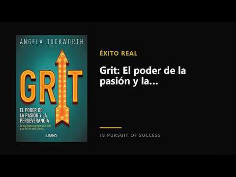 Resumen del Libro: Grit - el Poder de la Pasión y la Perseverancia por Angela Duckworth