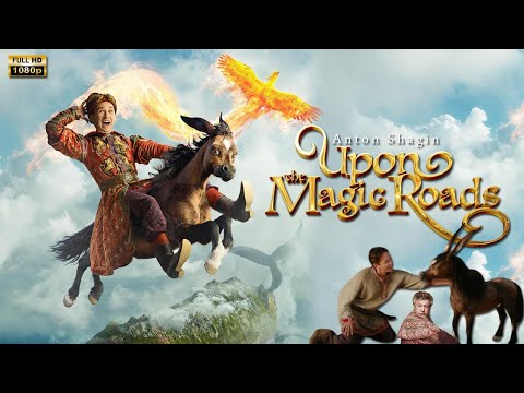 Upon the Magic Roads (2021) Movie | Anton Shagin, Pavel Derevyanko, Paulina A | Review And Facts