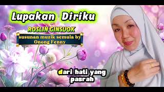 Download lagu LUPAKAN DIRIKU-ROSLIN GINSUOK mp3