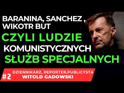KIM BYLI I KIM SĄ LUDZIE  KOMUNISTYCZNYCH SŁUŻB SPECJALNYCH ? #2/2 WITOLD GADOWSKI