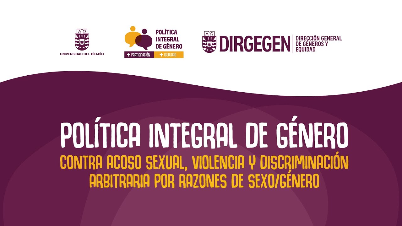 Lanzamiento Política Integral contra el Acoso Sexual, Violencia y Discriminación  de la UBB