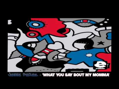 Jesse Perez - 'What You Say Bout My Momma' (Original Mix)