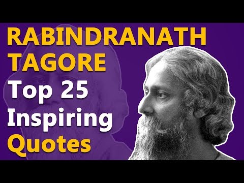 Top 25 Inspirational & Motivational Quotes by Rabindranath Tagore | Indian National Anthem Author