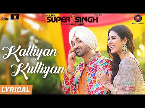 Kalliyan Kulliyan - Lyrical | Super Singh | Diljit Dosanjh & Sonam Bajwa | Jatinder Shah