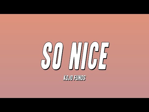 Kojo Funds - So Nice (Lyrics)