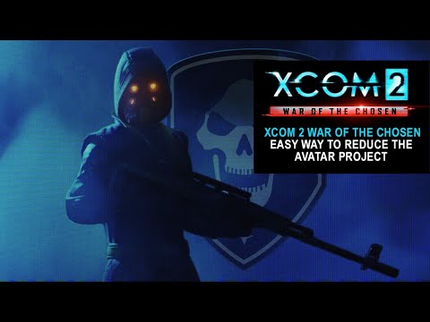 XCOM 2 War of the Chosen Easy way to reduce the Avatar Project