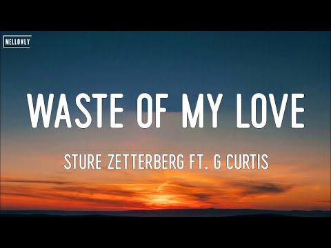 Sture Zetterberg ft. G Curtis - Waste Of My Love (Lyrics)