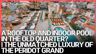 Peridot Grand Luxury Boutique Hotel: A Full Tour of Hanoi's Top-Rated Hidden Oas
