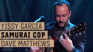 Yissy García &amp; Dave Matthews - Samurai Cop - Live in Lincoln Center