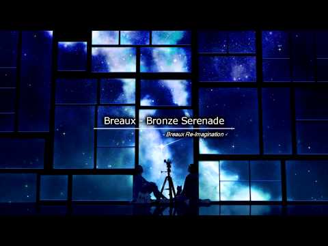 Breaux - Bronze Serenade (Breaux Re-Imagination)