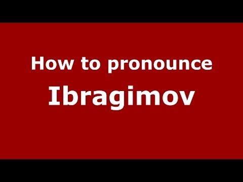 How to pronounce Ibragimov (Russian/Russia) - PronounceNames.com