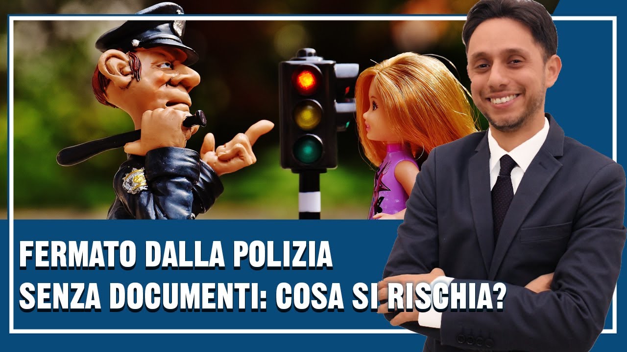 Fermato dalla polizia SENZA DOCUMENTI: cosa si rischia?