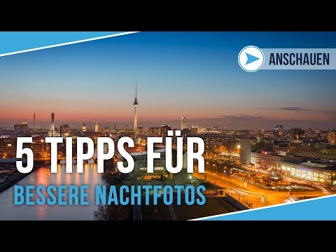 5 TIPPS FÜR BESSERE FOTOS BEI NACHT | FOTOGRAFIEREN LERNEN TUTORIAL | #15