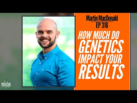 316: How Much Do Genetics Impact Your Results - Martin MacDonald