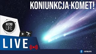 Kometa NA ŻYWO! Quiz, koniunkcja komet i obserwacje Księżyca  - AstroLife na LIVE 163