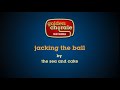 the sea and cake -  jacking the ball (karaoke)