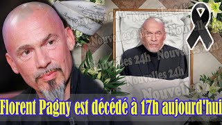 Triste nouvelle : Florent Pagny est décédé et a rendu son dernier souffle à 17h aujourd&#39;hui.
