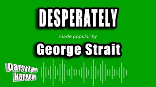 George Strait - Desperately (Karaoke Version)