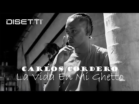 Carlos Cordero - La Vida En Mi Ghetto (Video Oficial)
