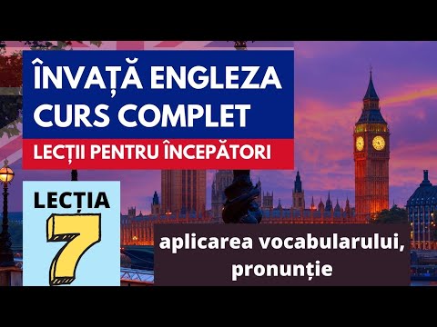 Engleza pentru incepatori: Lectia 7 (Aplicarea vocabularului, pronunție)