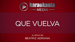 Karaokanta - Beatriz Adriana - Que vuelva