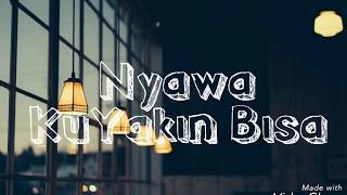 Download lagu Nyawa Band - Kuyakin Bisa (Lyrics) mp3 Download lagu Nyawa Band - Kuyakin Bisa (Lyrics) mp3