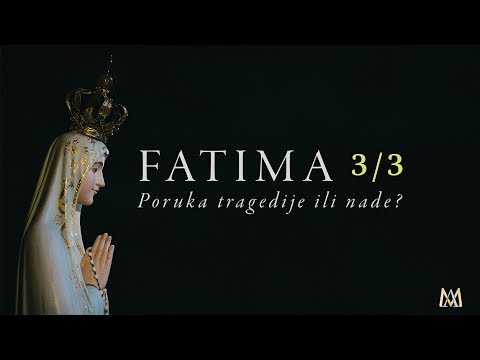 Fatima 3/3 - Poruka tragedije ili nade?