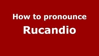 How to pronounce Rucandio