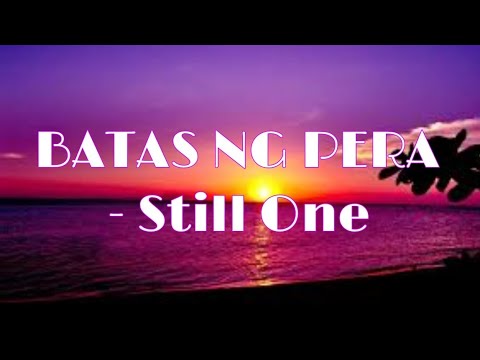 BATAS NG PERA - Still One(lyrics)