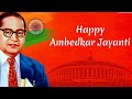 Ambedkar Jayanti WhatsApp Status Ambedkar Jayanti Status Song April 14th Ambedkar Jayanti Status2022