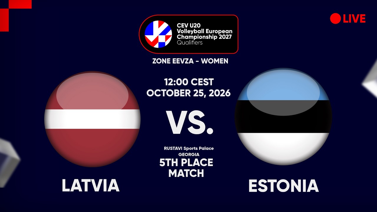 LIVE | LATVIA vs ESTONIA | CEV U20 EuroVolley 2027 Women Qualifiers | EEVZA | 5TH PLACE