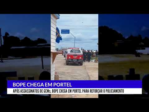 BOPE CHEGA NO MUNICÍPIO DE PORTEL PARA REFORÇAR O POLICIAMENTO APÓS DOIS ASSASSINATOS DE 2 GUARDAS