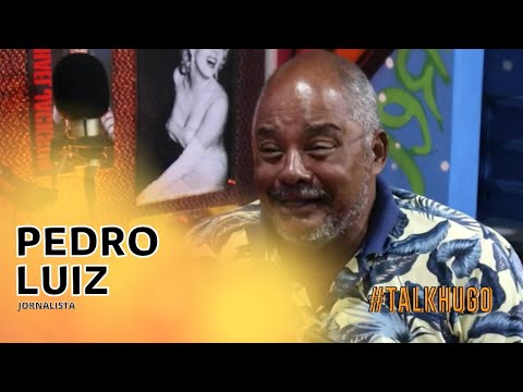 TALK HUGO COM PEDRO LUIZ