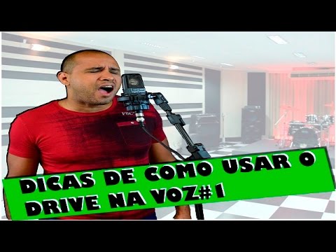 Dicas de Como Usar Drive na Voz #1