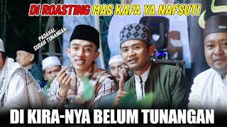 Download lagu DI ROASTING MAS KAFA YA NAFSUTI DI KIRA BELUM TUNANGAN PADAHAL SUDAH WKWKWKWKW mp3